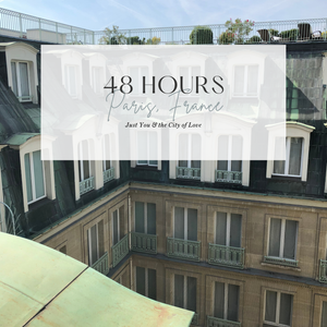 48 Hours in Paris: A Solo Itinerary